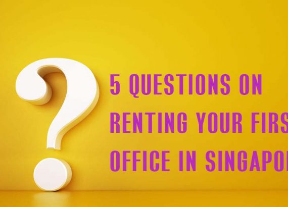 5 Questions for renting first office in singapore